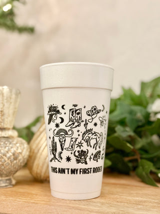 Ain't My First Rodeo Foam Cup