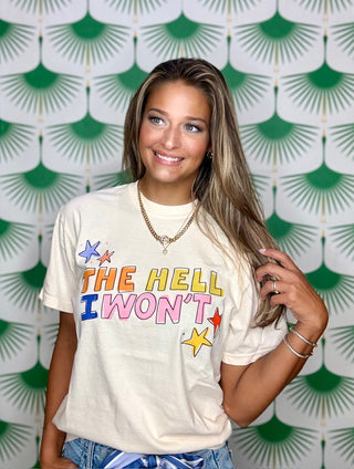 The Hell I Won't Graphic Tee