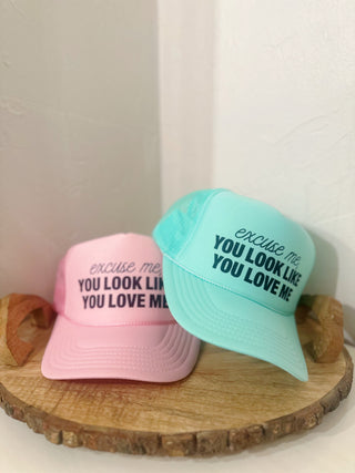 You Look Like You Love Me Trucker Hat