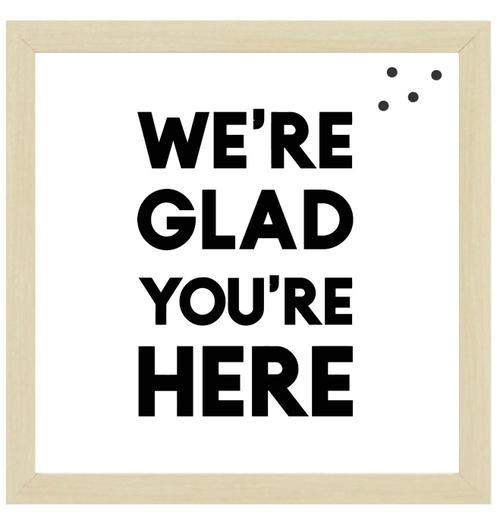 We're Glad You're Here 8x8 Frame